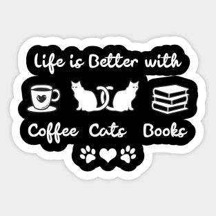 Life is Better With Coffee, Cats and Books Sticker